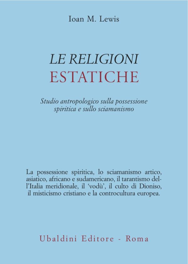 Le religioni estatiche: studio antropologico sulla possessione spiritica e sullo sciamanismo