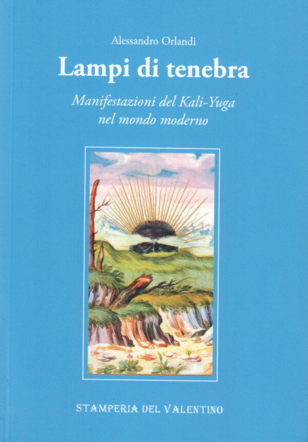 Lampi di tenebra. Manifestazioni del Kali-Yuga nel mondo moderno
