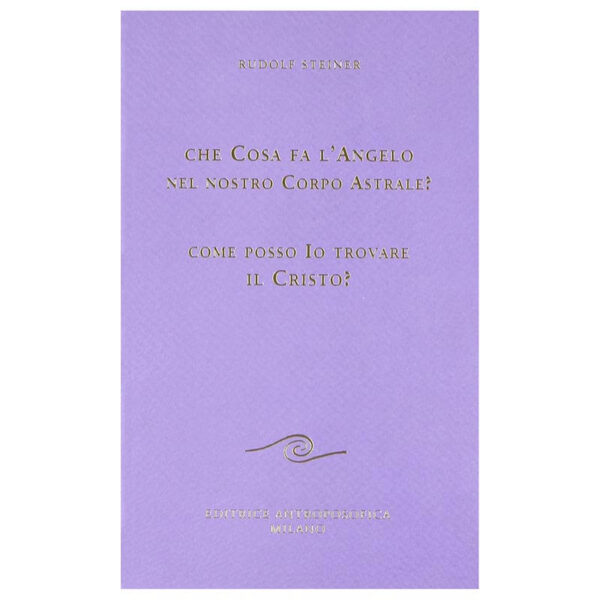 Che cosa fa l'Angelo nel nostro corpo astrale? - Come posso io trovare il Cristo? - 182