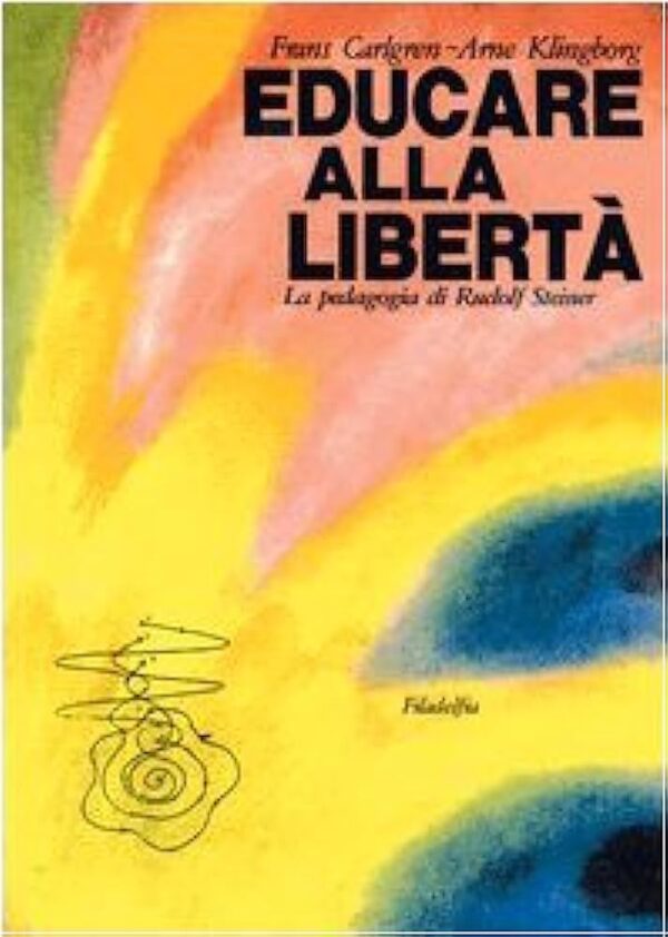 Educare alla libertà. La pedagogia di Rudolf Steiner