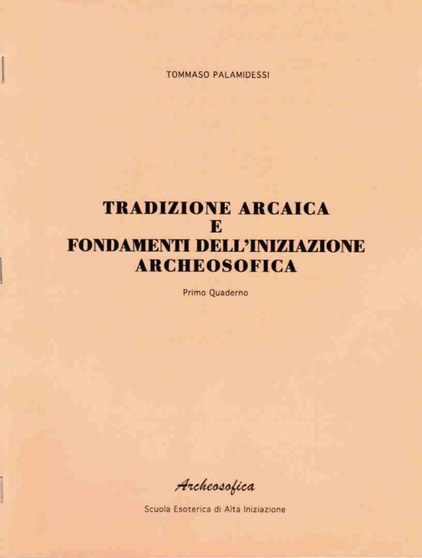 Tradizione arcaica e fondamenti dell'iniziazione archeosofica. 1° quaderno
