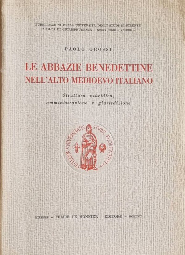 Le abbazie benedettine nell'alto Medioevo italiano: struttura giuridica,…