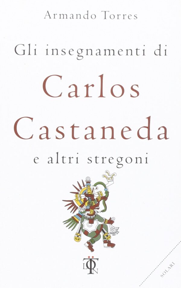 Gli insegnamenti di Carlos Castaneda e altri stregoni