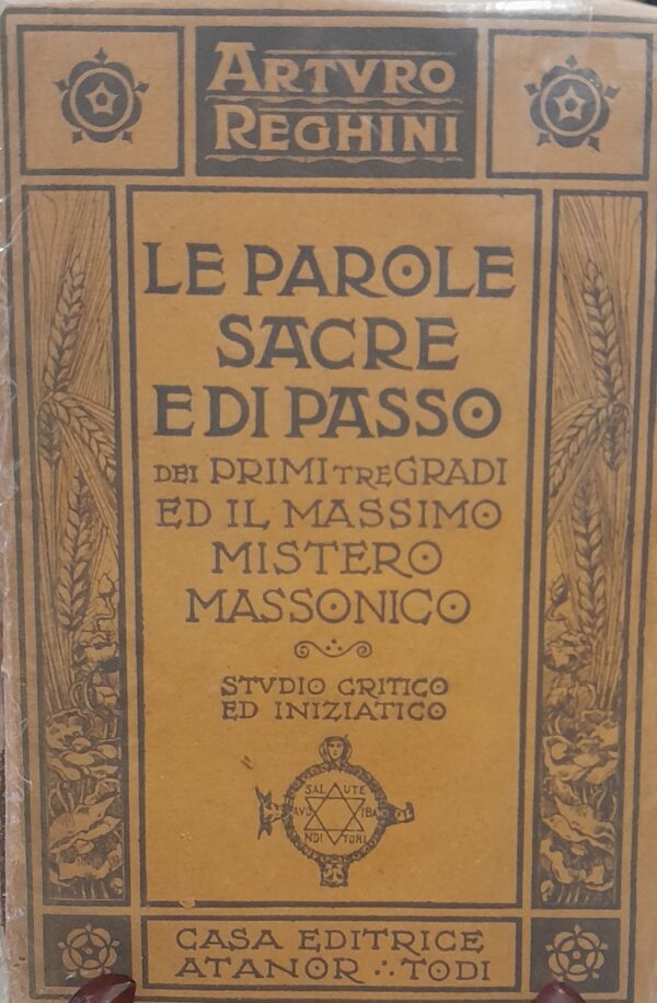Le parole sacre e di passo dei primi tre gradi ed il massimo mistero massonico