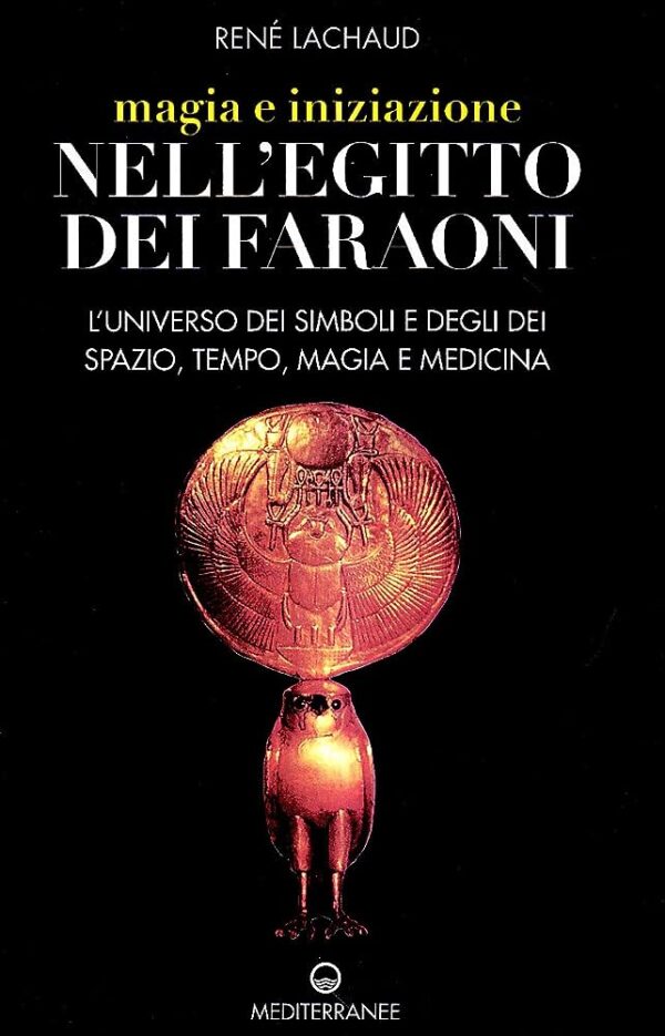 Magia e iniziazione nell'Egitto dei Faraoni