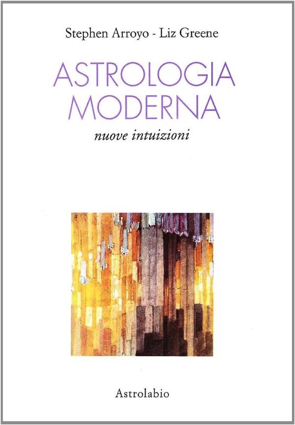 Astrologia moderna. Nuove intuizioni