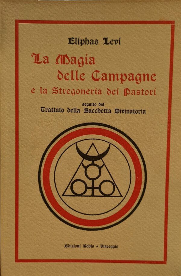 La magia delle campagne e la stregoneria dei pastori, seguita dal trattato della bacchetta magica.