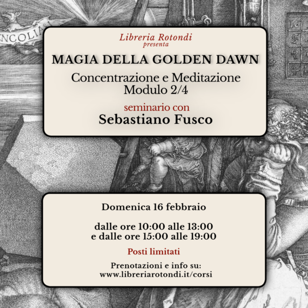 Magia della Golden Dawn: Concentrazione e Meditazione - Modulo 2/4 con Sebastiano Fusco
