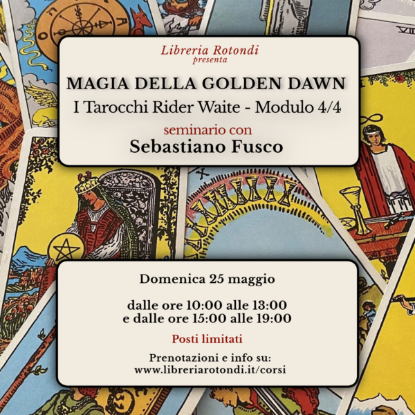 Magia della Golden Dawn: I Tarocchi Rider-Waite - Modulo 4/4 con Sebastiano Fusco