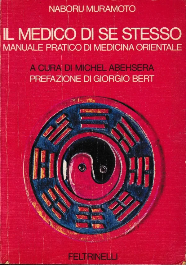 Il medico di se stesso : manuale pratico di medicina orientale