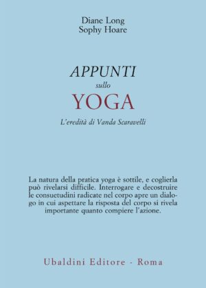 Appunti sullo yoga. L'eredità di Vanda Scaravelli