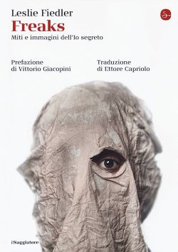 Freaks. Miti e immagini dell’io segreto libreria rotondi