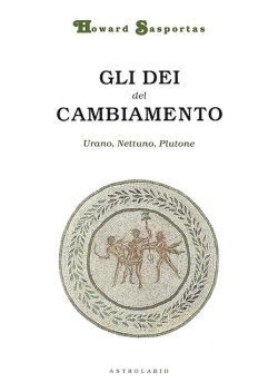 Gli dèi del cambiamento. Urano, Nettuno e Plutone libreria rotondi