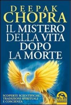 Il mistero della vita dopo la morte. Scoperte scientifiche, tradizioni spirituali e coscienza libreria rotondi