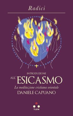 Introduzione all'Esicasmo. La meditazione cristiana orientale libreria rotondi daniele capuano tlon