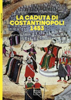 La caduta di costantinopoli 1453 turnbull nicolle leg libreria rotondi