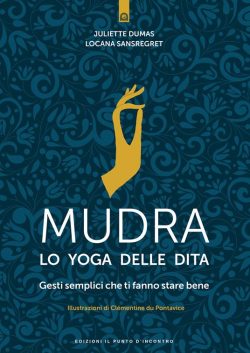 Mudra, lo yoga delle dita. Gesti semplici che ti fanno stare bene libreria rotondi
