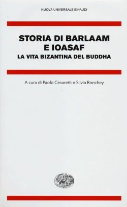 Storia di Barlaam e Ioasaf. La vita bizantina del Buddha libreria rotondi
