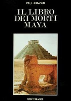 libreria rotondi arnold il libro dei morti maya